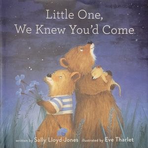 Little One We Knew You'd Come by Sally Lloyd-Jones Illustrated by Eve Tharlet
